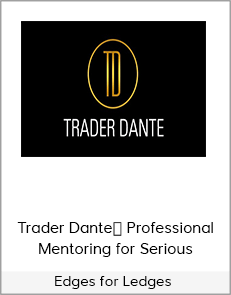 Edges for Ledges - Trader Dante  Professional Mentoring for Serious
