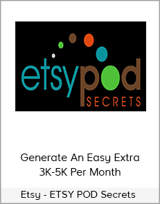 Etsy - ETSY POD Secrets - Generate An Easy Extra 3K-5K Per Month