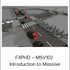 FXPHD – MSV102 –Introduction to Massive