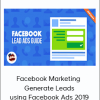 Facebook Marketing - Generate Leads using Facebook Ads 2019