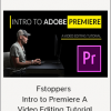 Fstoppers – Intro to Premiere A Video Editing Tutorial