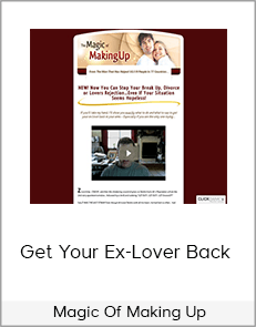 Get Your Ex-Lover Back - Magic Of Making Up