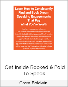 Grant Baldwin – Get Inside Booked & Paid To Speak