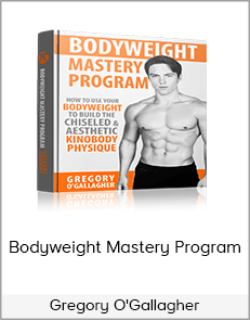 Gregory O'Gallagher - Bodyweight Mastery Program