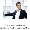 Handsome Factor Mark Belmont – The Handsome Factor Guidance For Every Alpha Male