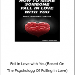 How To Make Someone Fall In Love with You (Based On The Psychology Of Falling in Love)