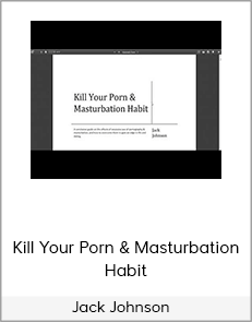Jack Johnson - Kill Your Porn & Masturbation Habit