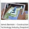 James Benham – Construction Technology: Industry Snapshot