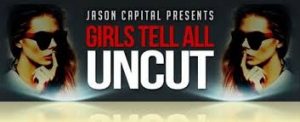Jason Capital - Girls Tell All UNCUT