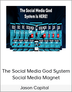 Jason Capital - The Social Media God System Social Media Magnet