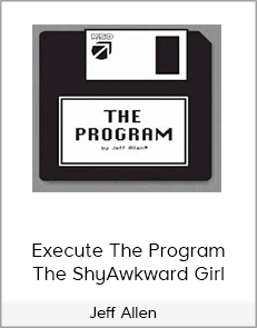 Jeff Allen – Execute The Program – The ShyAwkward Girl