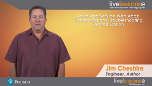Jim Cheshire – Azure App Service Web Apps: Configuring and Troubleshooting