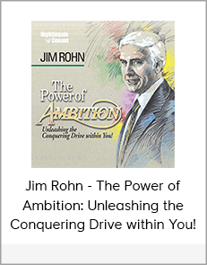 Jim Rohn - The Power of Ambition: Unleashing the Conquering Drive within You!