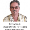 Jimmy Mack - MyBeliefworks for Healing Family Relationships