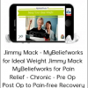 Jimmy Mack - MyBeliefworks for Ideal Weight Jimmy Mack - MyBeliefworks for Pain Relief - Chronic - Pre Op - Post Op to Pain-free Recovery