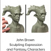 John Brown – Sculpting Expression and Fantasy Characters