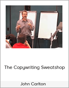 John Carlton – The Copywriting Sweatshop