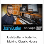 Josh Butler – FaderPro – Making Classic House