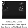 Justin JDOG Marks – Seduction Guru Goes Ape & Day Game vs Nightclub Game