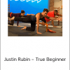 Justin Rubin – True Beginner