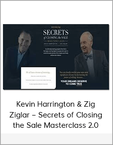 Kevin Harrington & Zig Ziglar – Secrets of Closing the Sale Masterclass 2.0