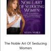 Kezia Noble – The Noble Art Of Seducing Women