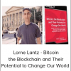 Lorne Lantz - Bitcoin the Blockchain and Their Potential to Change Our World