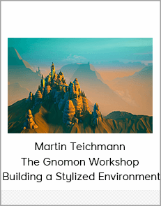 Martin Teichmann - The Gnomon Workshop - Building a Stylized Environment