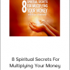 Mary Morrisey – 8 Spiritual Secrets For Multiplying Your Money