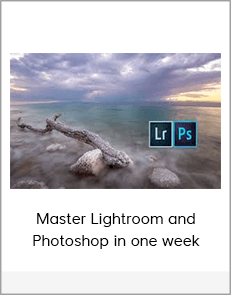 Master Lightroom and Photoshop in one week