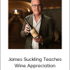 MasterClass – James Suckling Teaches Wine Appreciation