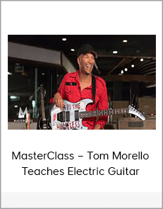 MasterClass – Tom Morello Teaches Electric Guitar