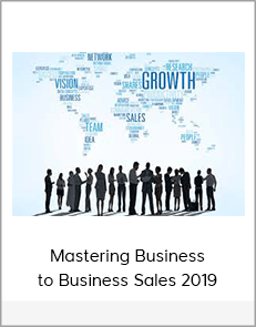 Mastering Business to Business Sales 2019