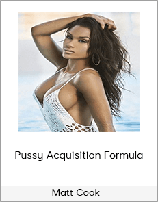 Matt Cook – Pussy Acquisition Formula