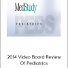 MedStudy – 2014 Video Board Review Of Pediatrics
