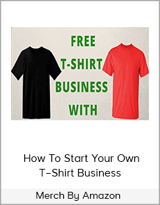 Merch By Amazon – How To Start Your Own T–Shirt Business
