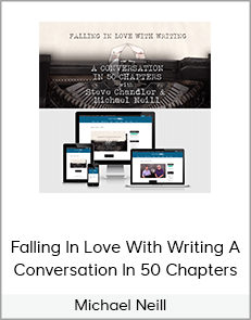 Michael Neill - Falling In Love With Writing A Conversation In 50 Chapters
