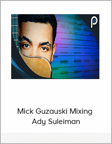 Mick Guzauski Mixing Ady Suleiman