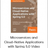 Microservices and Cloud–Native Applications with Spring 5.0 Video