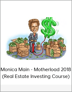 Monica Main - Motherload 2018 (Real Estate Investing Course)