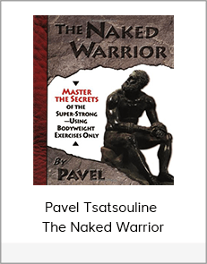 Pavel Tsatsouline - The Naked Warrior