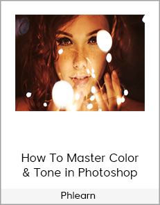 Phlearn – How To Master Color & Tone in Photoshop