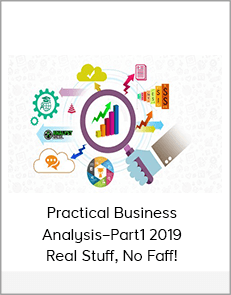 Practical Business Analysis–Part1 2019: Real Stuff, No Faff!