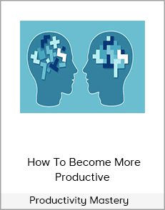 Productivity Mastery – How To Become More Productive