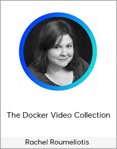Rachel Roumeliotis – The Docker Video Collection