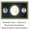 Ravinder Deol – Ethereum Blockchain Developer: Build Projects Using Solidity