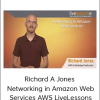Richard A Jones – Networking in Amazon Web Services AWS LiveLessons