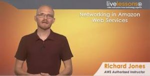 Richard A Jones – Networking in Amazon Web Services AWS LiveLessons