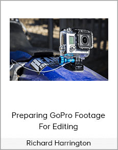 Richard Harrington – Preparing GoPro Footage For Editing