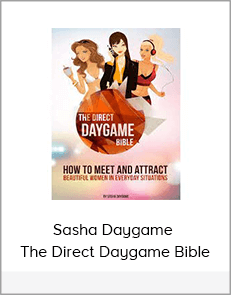 Sasha Daygame – The Direct Daygame Bible